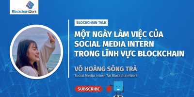 Blockchain Talk – Một ngày làm việc của Social Media Intern tại BlockchainWork như thế nào? | Tập 1