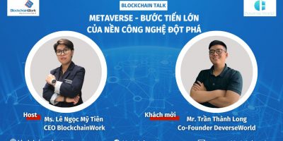 Recap chương trình Blockchain Talk “Metaverse – Bước tiến lớn của nền công nghiệp đột phá”