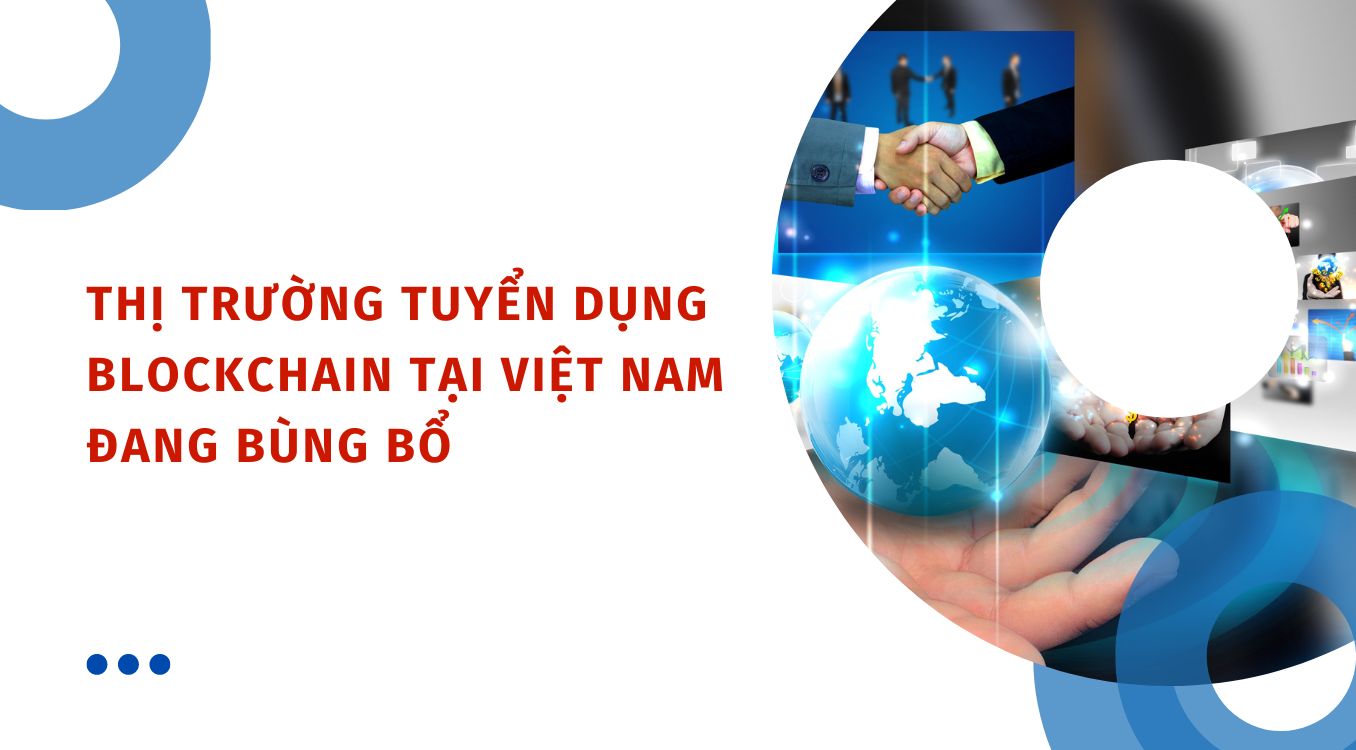 Thi-truong-tuyen-dung-blockchain-tai-Viet-Nam