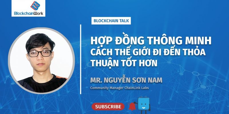 BlockchainTalk – Hợp đồng thông minh. Cách thế giới đi đến thỏa thuận tốt hơn | Nguyễn Sơn Nam