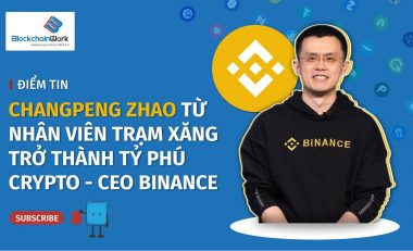 Changpeng Zhao (CZ) là ai? Câu chuyện sáng lập Binance – BlockchainWork