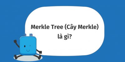 Merkle Tree (Cây Merkle) là gì?