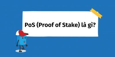 Proof of Stake (PoS) là gì?