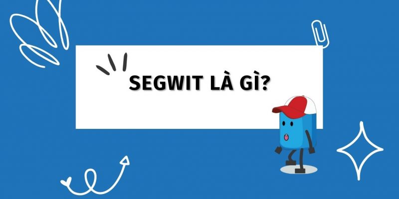 Segwit là gì?