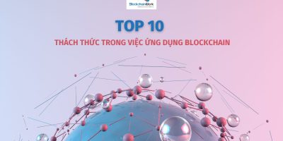 Top 10 thách thức trong việc ứng dụng Blockchain