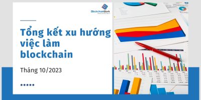 Tổng kết xu hướng việc làm blockchain tháng 10/2023