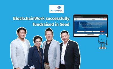 BlockchainWork hoàn tất gọi vốn vòng Seed từ nhà đầu tư chiến lược Nhật Bản