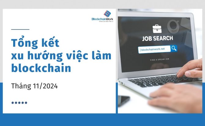 Tổng hợp xu hướng việc làm blockchain tháng 11/2024