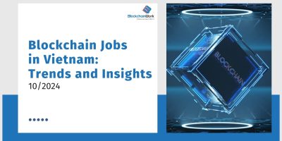 October 2024 Blockchain Jobs in Vietnam: Trends and Insights