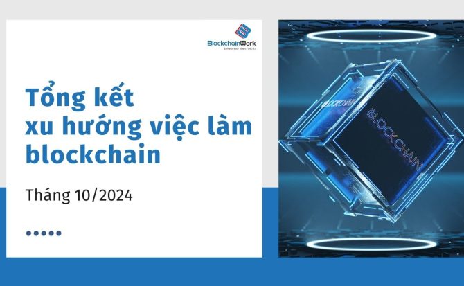 Tổng hợp xu hướng việc làm blockchain tháng 10/2024