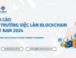 BlockchainWork ra mắt Báo cáo Thị trường Việc làm Blockchain Việt Nam 2024 đầu tiên