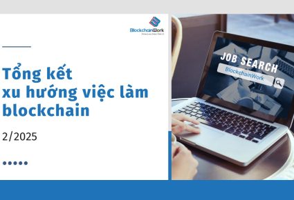 Tổng hợp xu hướng việc làm blockchain tháng 2/2025