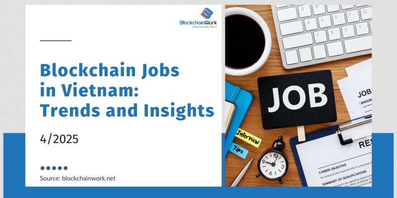 April 2025 Blockchain Jobs in Vietnam: Trends and Insights