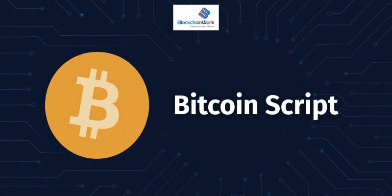 Bitcoin Script là gì? Bitcoin Script hoạt động như thế nào? Hướng dẫn chi tiết từ cơ bản đến nâng cao