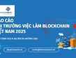 BlockchainWork công bố Báo cáo Thị trường Việc làm Blockchain Việt Nam 2025 – Xu hướng 2026