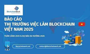BlockchainWork công bố Báo cáo Thị trường Việc làm Blockchain Việt Nam 2025 – Xu hướng 2026
