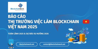 BlockchainWork công bố Báo cáo Thị trường Việc làm Blockchain Việt Nam 2025 – Xu hướng 2026