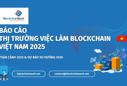 BlockchainWork công bố Báo cáo Thị trường Việc làm Blockchain Việt Nam 2025 – Xu hướng 2026