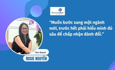Tài sản mã hoá Việt Nam bước vào giai đoạn xây dựng tiêu chuẩn: Cơ hội thuộc về người dám bứt phá – Rosie Nguyen
