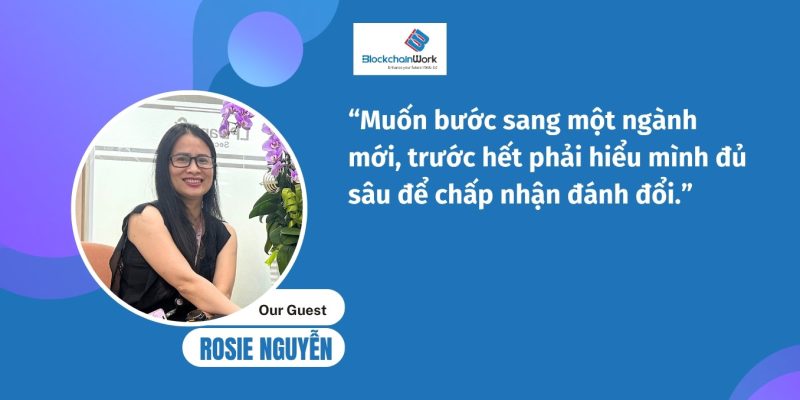 Tài sản mã hoá Việt Nam bước vào giai đoạn xây dựng tiêu chuẩn: Cơ hội thuộc về người dám bứt phá – Rosie Nguyen